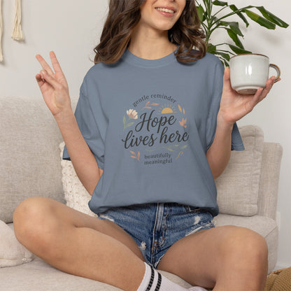 Hope Lives Here T-Shirt — Inspirational Floral Comfort Tee