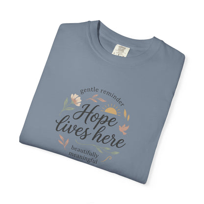 Hope Lives Here T-Shirt — Inspirational Floral Comfort Tee