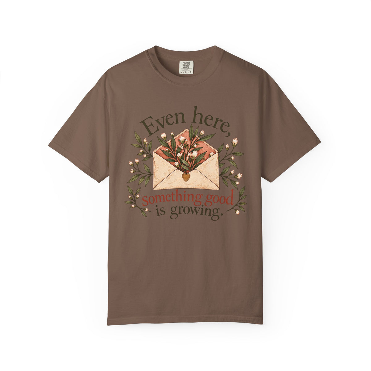 Plant Envelope Tee — "Even here, something good is growing" Inspirational T-Shirt