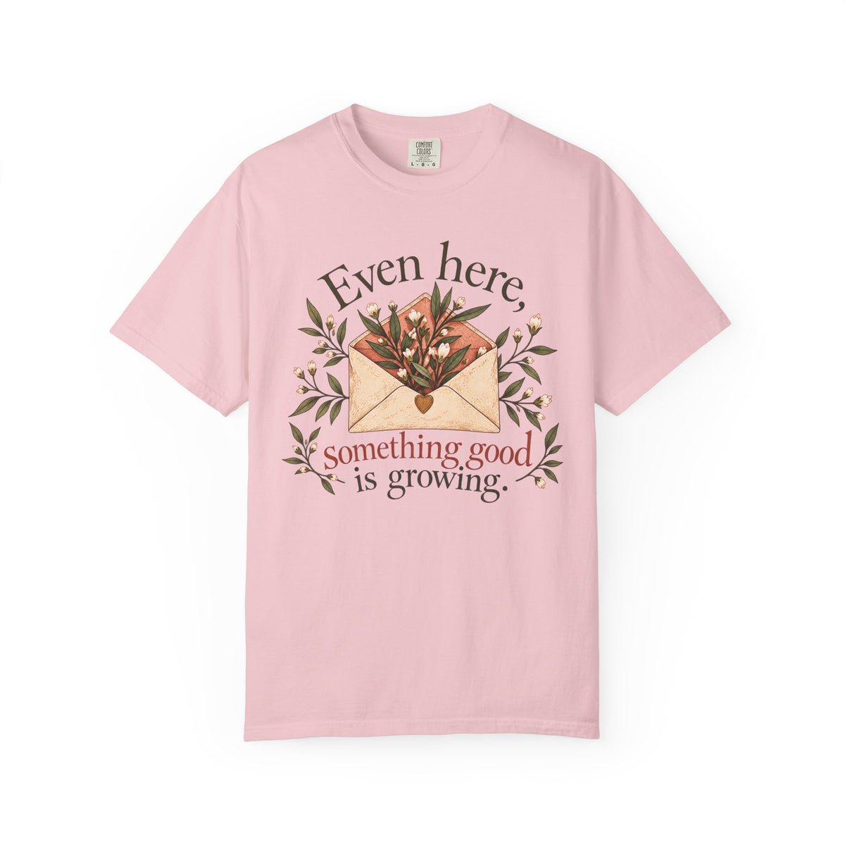 Plant Envelope Tee — "Even here, something good is growing" Inspirational T-Shirt