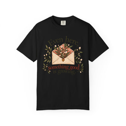Plant Envelope Tee — "Even here, something good is growing" Inspirational T-Shirt