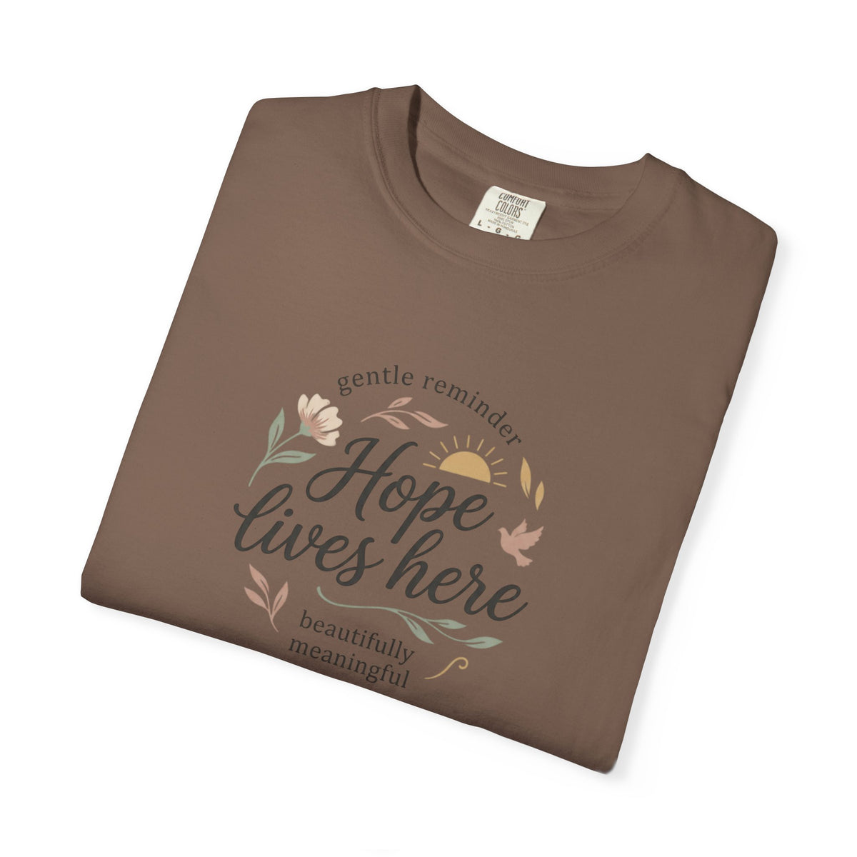 Hope Lives Here T-Shirt — Inspirational Floral Comfort Tee