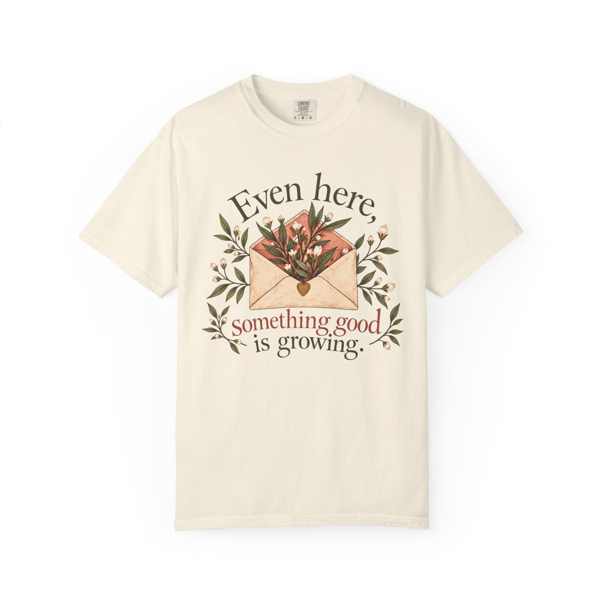 Plant Envelope Tee — "Even here, something good is growing" Inspirational T-Shirt