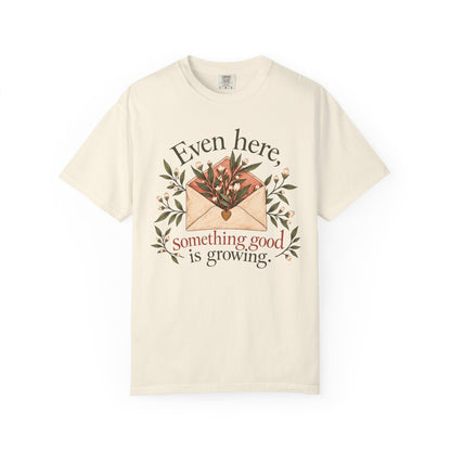 Plant Envelope Tee — "Even here, something good is growing" Inspirational T-Shirt
