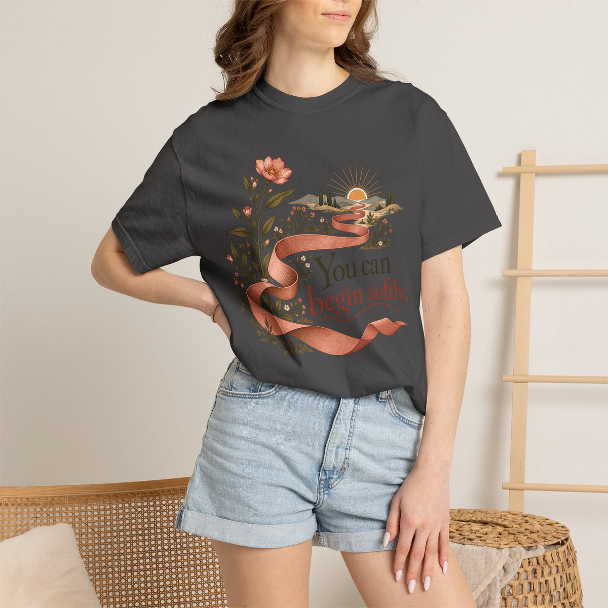 You Can Begin Softly T-Shirt — Inspirational Floral Ribbon Tee