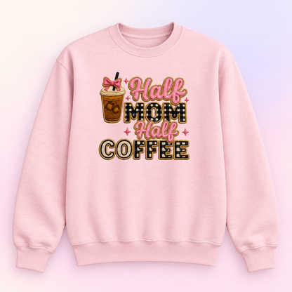 Half Mom Half Coffee Crewneck Sweatshirt – Coffee Lover Mom Gift