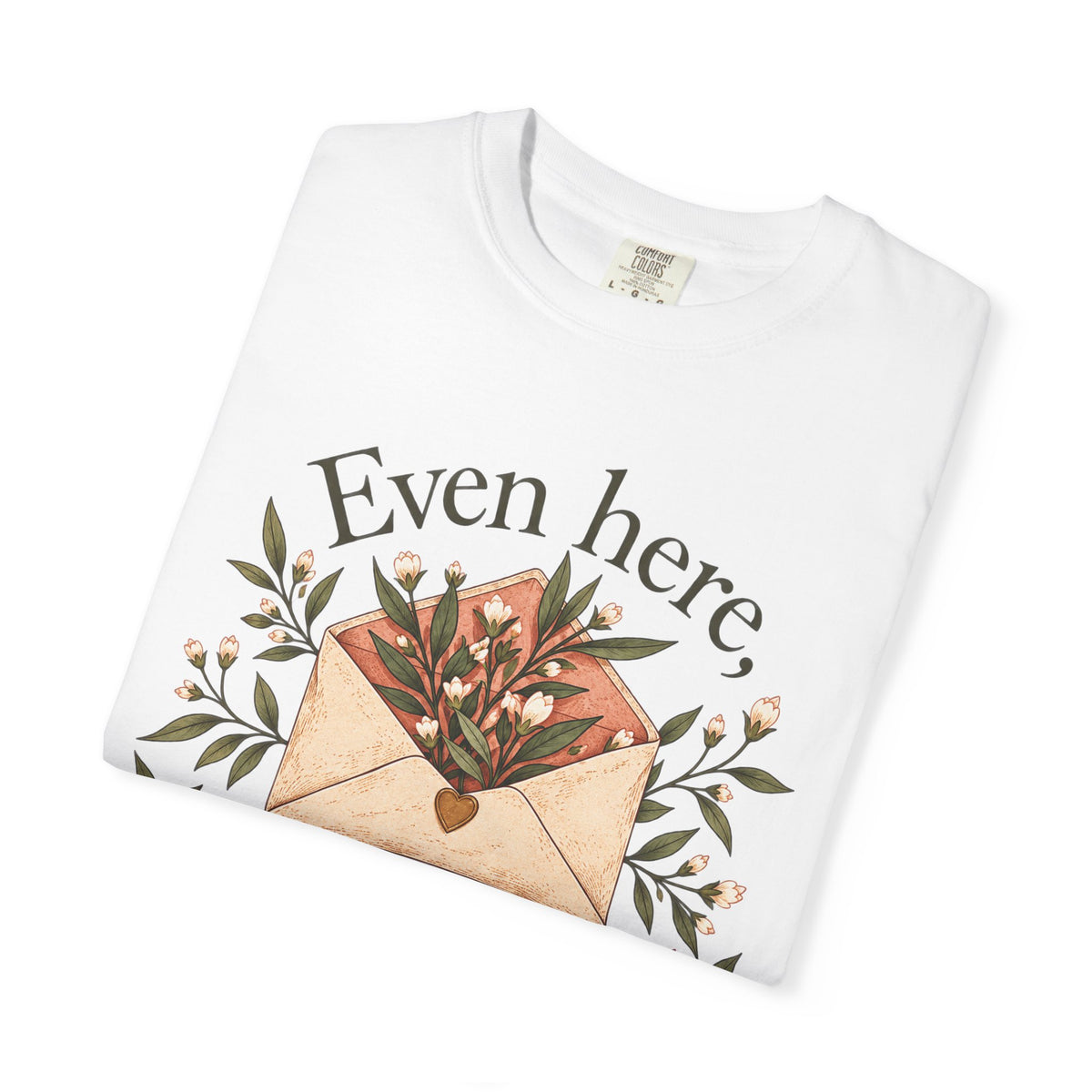 Plant Envelope Tee — "Even here, something good is growing" Inspirational T-Shirt