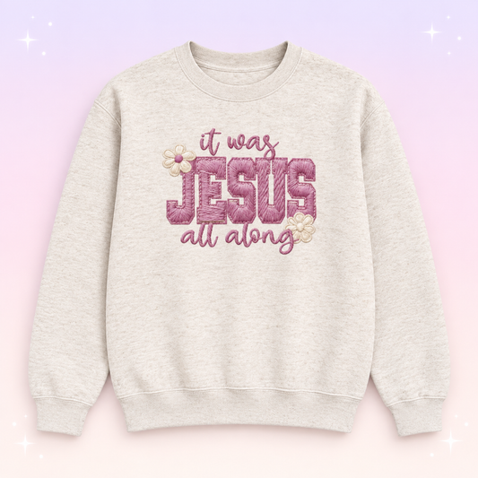 It Was Jesus All Along Floral Christian Crewneck Sweatshirt