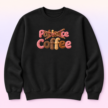 Patience Crossed Out Coffee Crewneck Sweatshirt – Funny Coffee Lover Pullover