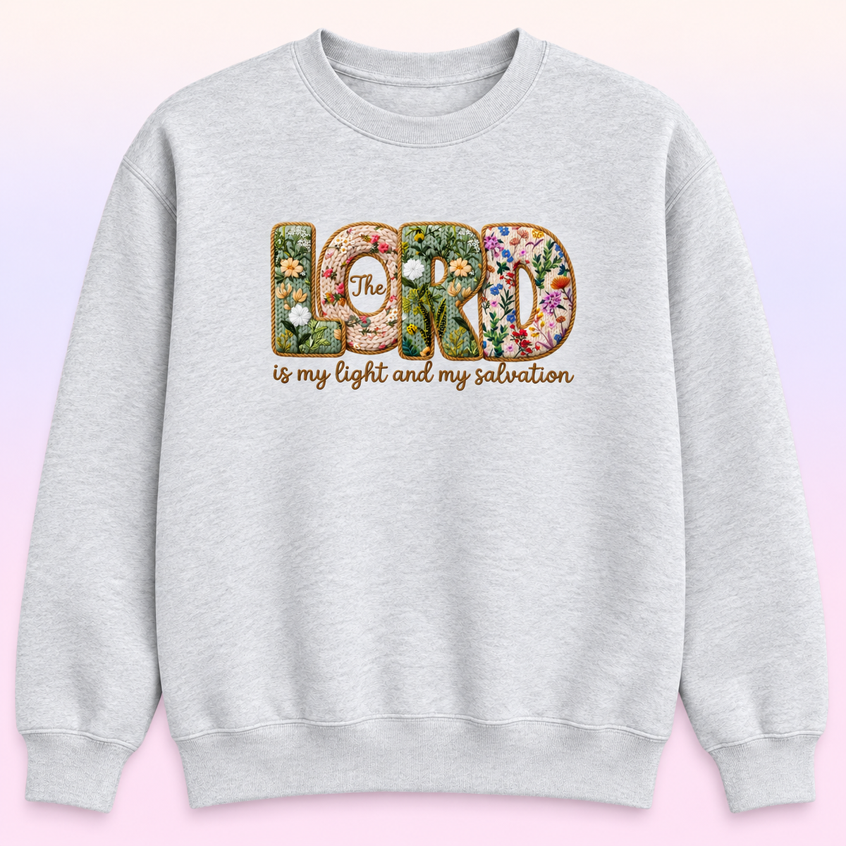 The Lord Is My Light Christian Crewneck – Psalm 27:1 Floral Sweatshirt
