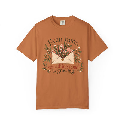 Plant Envelope Tee — "Even here, something good is growing" Inspirational T-Shirt