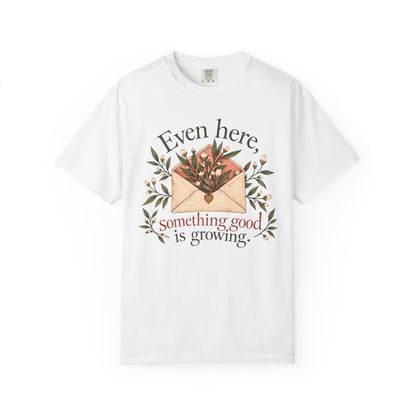 Plant Envelope Tee — "Even here, something good is growing" Inspirational T-Shirt