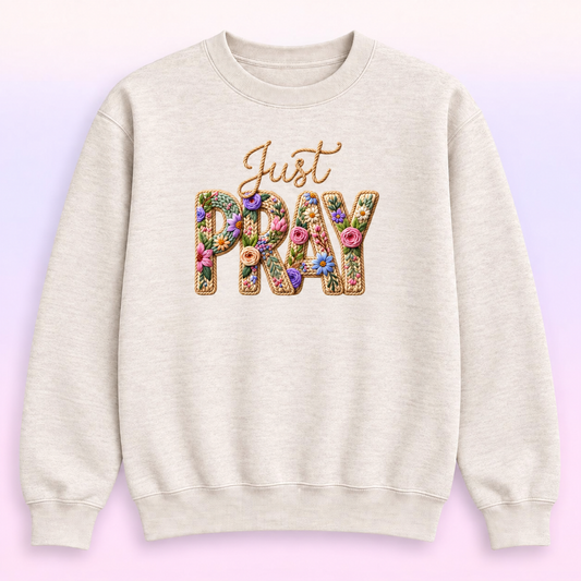 Just Pray Floral Christian Crewneck Sweatshirt – Faux Embroidery-Style Faith Pullover