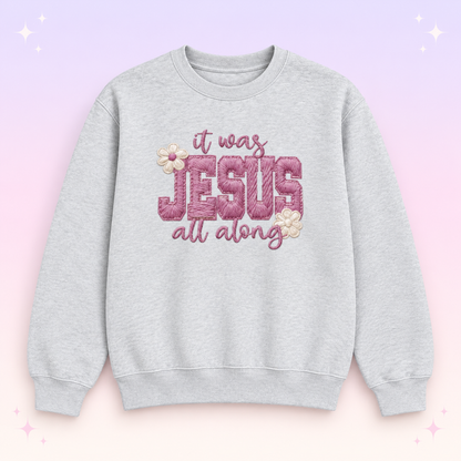 It Was Jesus All Along Floral Christian Crewneck Sweatshirt