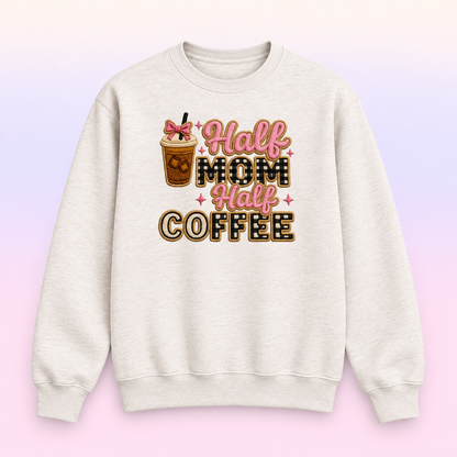 Half Mom Half Coffee Crewneck Sweatshirt – Coffee Lover Mom Gift