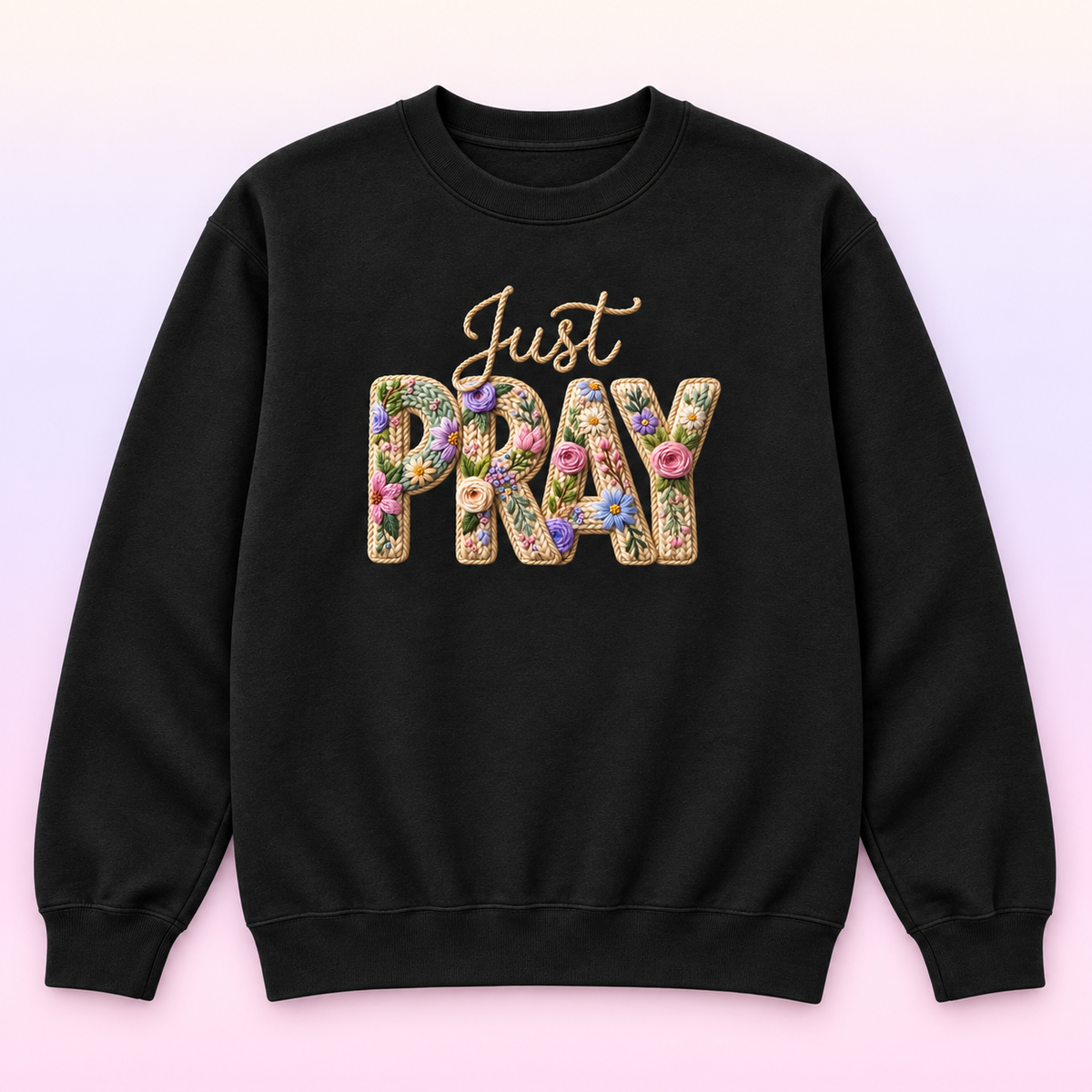 Just Pray Floral Christian Crewneck Sweatshirt – Faux Embroidery-Style Faith Pullover