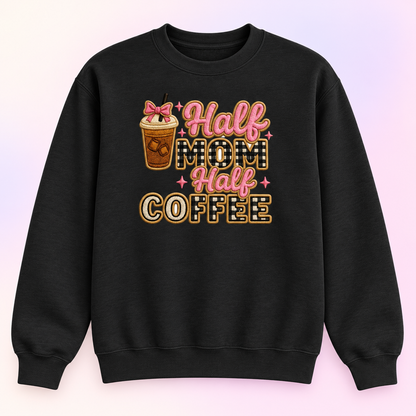 Half Mom Half Coffee Crewneck Sweatshirt – Coffee Lover Mom Gift
