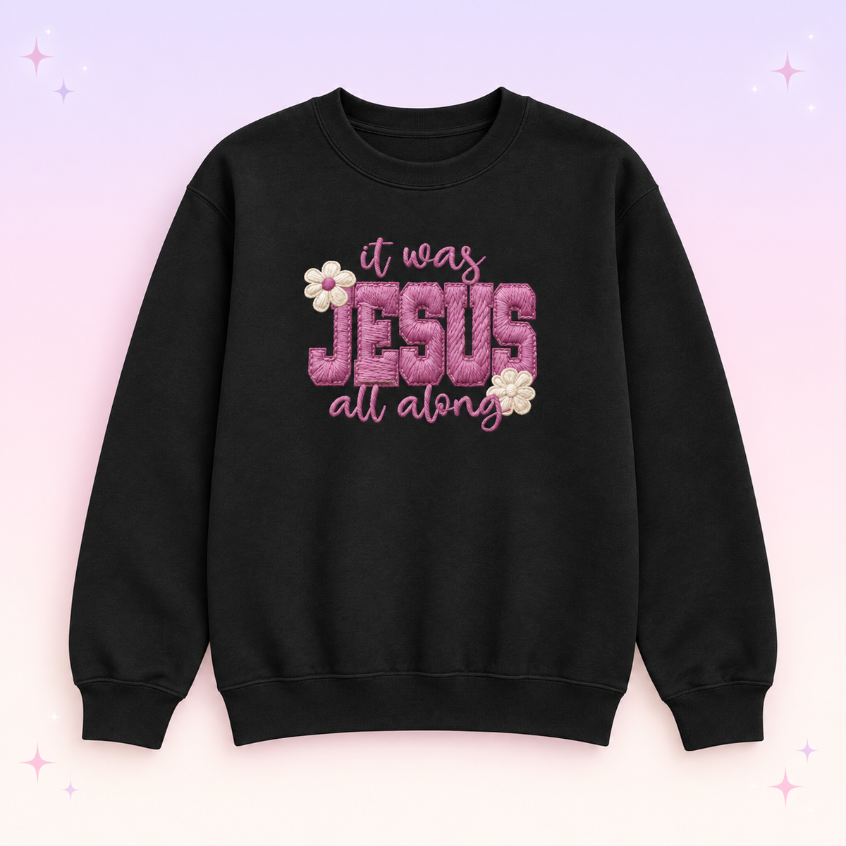 It Was Jesus All Along Floral Christian Crewneck Sweatshirt